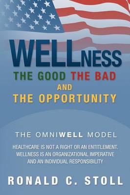 Wellness the Good the Bad and the Opportunity: The Good the Bad and the Opportunity (Paperback)