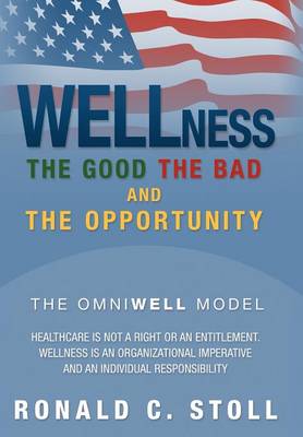 Wellness the Good the Bad and the Opportunity: The Good the Bad and the Opportunity (Hardback)