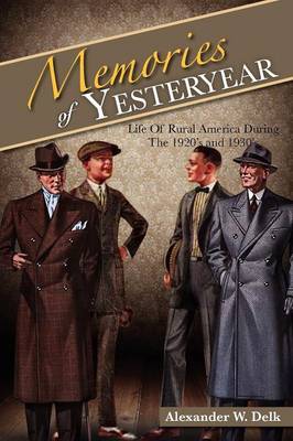 Memories of Yesteryear: Life of Rural America During the 1920's and 1930's (Paperback)