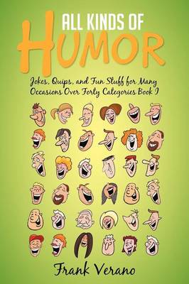 All Kinds of Humor: Jokes, Quips, and Fun Stuff for Many Occasions Over Forty Categories Book I (Paperback)