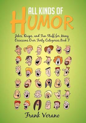All Kinds of Humor: Jokes, Quips, and Fun Stuff for Many Occasions Over Forty Categories Book I (Hardback)