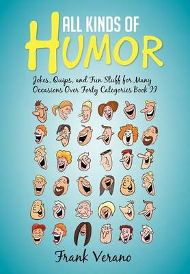 All Kinds of Humor: Jokes, Quips, and Fun Stuff for Many Occasions Over Forty Categories Book II (Hardback)
