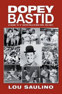Dopey Bastid: (A Sequel to 8 Center Field in New York, 1951-1957) (Paperback)