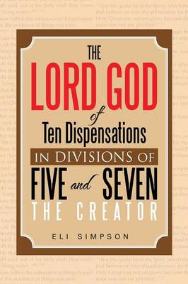 The Lord God of Ten Dispensations in Divisions of Five and Seven (Paperback)