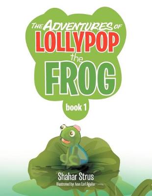 The Adventures of Lollypop the Frog: Book 1 (Paperback)