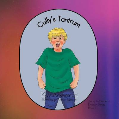 Cully's Tantrum: Book 2: Angry to Peaceful (Paperback)