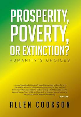 Prosperity, Poverty or Extinction?: Humanity's Choices (Hardback)