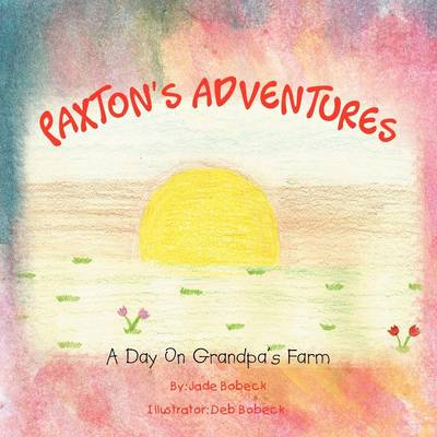 Paxton's Adventures: A Day on Grandpa's Farm (Paperback)
