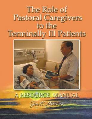 The Role of Pastoral Caregivers to the Terminally Ill Patients (Paperback)