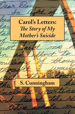 Carol's Letters: The Story of My Mother's Suicide (Paperback)