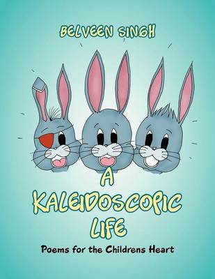 A Kaleidoscopic Life: Poems for the Childrens Heart (Paperback)