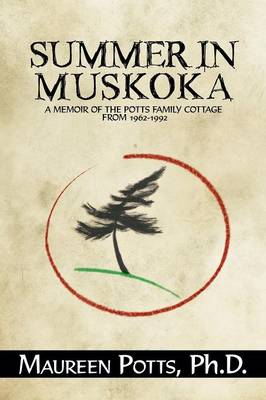 Summer in Muskoka: Memoir of the Potts Family Cottage from 1962-1992 (Paperback)