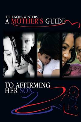 A Mother's Guide ...to Affirming Her Son (Paperback)