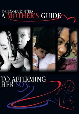 A Mother's Guide ...to Affirming Her Son (Hardback)