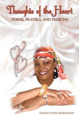Thoughts of the Heart: Poems, Prayers and Passions (Paperback)