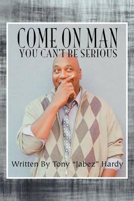 Come on Man: You Can't Be Serious (Paperback)