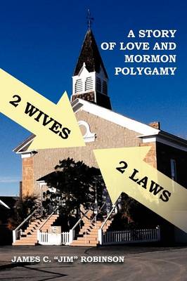 2 Wives 2 Laws: A Story of Mormon Polygamy (Paperback)