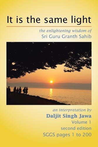 It Is the Same Light: The Enlightening Wisdom of Sri Guru Granth Sahib (Paperback)