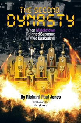 The Second Dynasty: When Middletown Reigned Supreme in Ohio Basketball (Paperback)