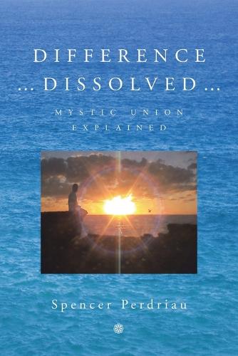 Difference Dissolved: Mystic Union Explained (Paperback)