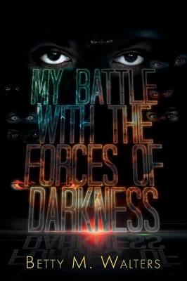 My Battle with the Forces of Darkness (Paperback)