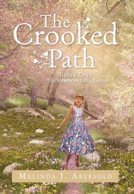 The Crooked Path: Book One the Women of Faith Series (Hardback)
