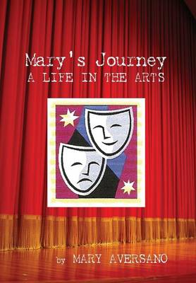 Mary's Journey a Life in the Arts: An Autobiography - My Own Story (Hardback)