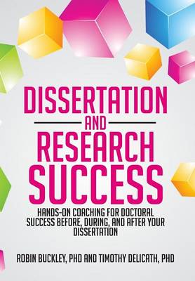 Dissertation and Research Success: Hands-On Coaching for Doctoral Success Before, During, and After Your Dissertation (Hardback)