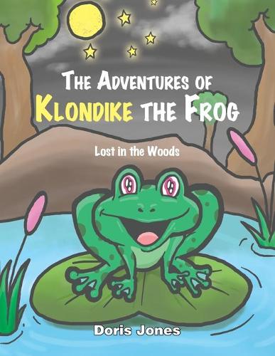 The Adventures of Klondike the Frog: Lost in the Woods (Paperback)