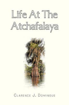 Life at the Atchafalaya (Paperback)