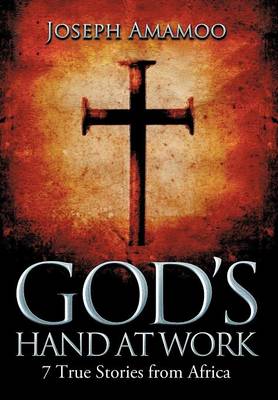 God's Hand at Work: 7 True Stories from Africa (Hardback)