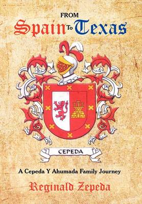 From Spain to Texas: A Cepeda y Ahumada Family Journey (Hardback)