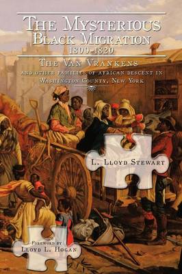 The Mysterious Black Migration 1800-1820: The Van Vranken Family and Other Free Families of African Descent in Washington County, New York (Paperback)