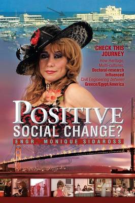 Positive Social Change?: Check This Journey; How Heritage, Multi-Cultures, Doctoral-Research Influenced Civil Engineering Between Greece/Egypt (Paperback)