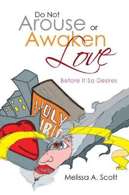 Do Not Arouse or Awaken Love: Before It So Desires (Paperback)