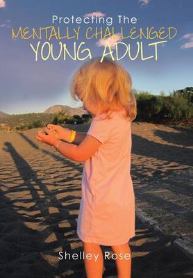 Protecting the Mentally Challenged Young Adult (Hardback)