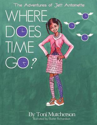 The Adventures of Jett Antoinette: Where Does Time Go? (Paperback)