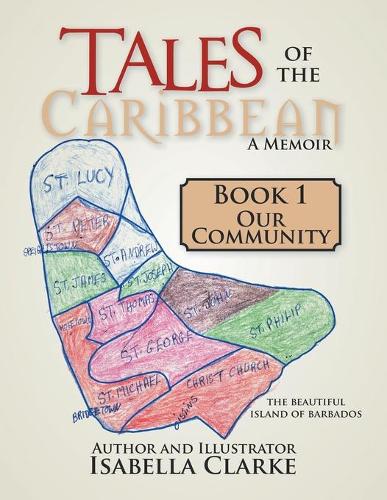 Tales of the Caribbean a Memoir: Book 1 Our Community (Paperback)