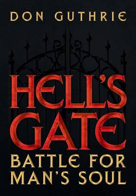 Hell's Gate: Battle for Man's Soul (Hardback)