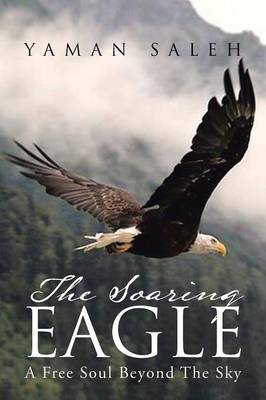 The Soaring Eagle: A Free Soul Beyond the Sky (Paperback)