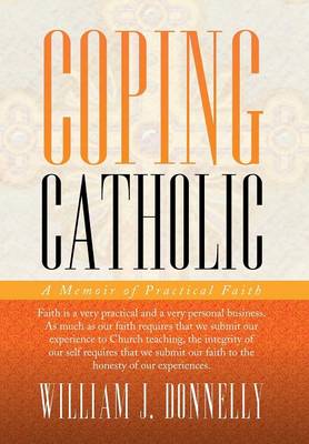 Coping Catholic: A Memoir of Practical Faith (Hardback)