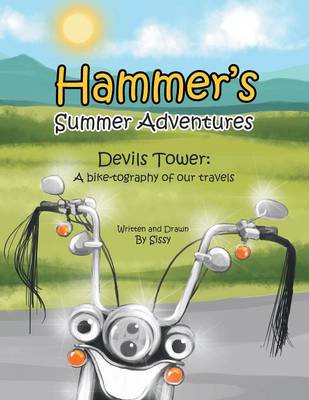 Hammer's Summer Adventures: Devil's Tower: A Bike-Tography of Out Travels (Paperback)