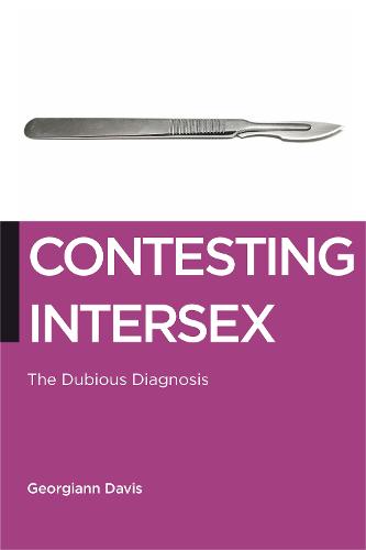 Contesting Intersex: The Dubious Diagnosis - Biopolitics (Hardback)