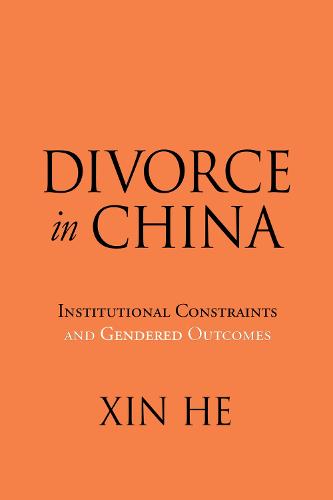 Divorce in China: Institutional Constraints and Gendered Outcomes (Paperback)
