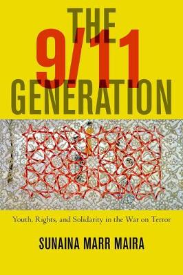 The 9/11 Generation: Youth, Rights, and Solidarity in the War on Terror (Hardback)