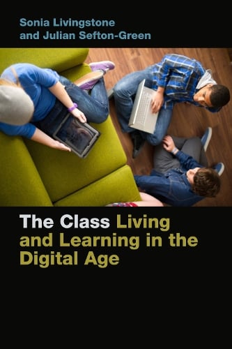 The Class: Living and Learning in the Digital Age - Connected Youth and Digital Futures (Paperback)