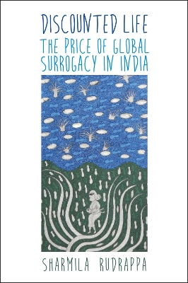 Discounted Life: The Price of Global Surrogacy in India (Paperback)