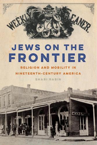 Cover Jews on the Frontier: Religion and Mobility in Nineteenth-Century America - North American Religions