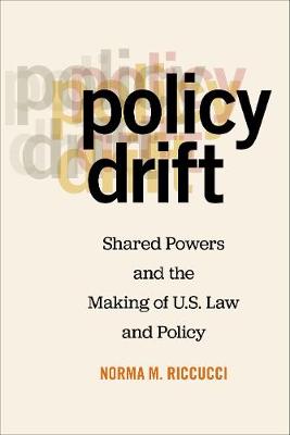 Cover Policy Drift: Shared Powers and the Making of U.S. Law and Policy