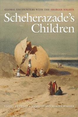 Scheherazade's Children: Global Encounters with the Arabian Nights (Hardback)